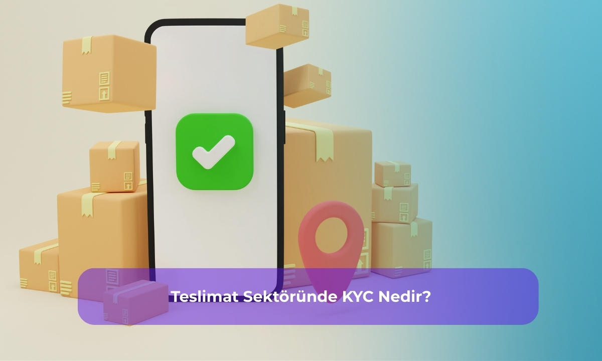 Teslimat Sektöründe KYC Nedir?